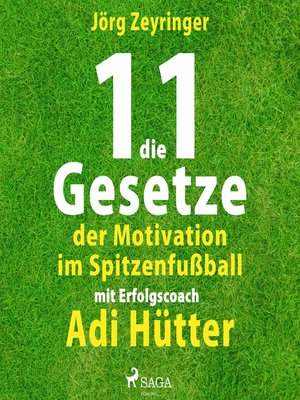 cover image of Die 11 Gesetze der Motivation im Spitzenfußball--mit Erfolgscoach Adi Hütter (Ungekürzt)